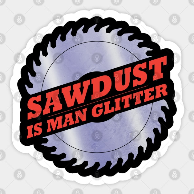 Sawdust is Man Glitter Sticker by teestaan